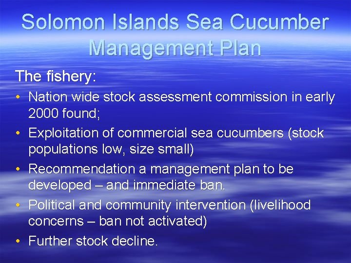 Solomon Islands Sea Cucumber Management Plan The fishery: • Nation wide stock assessment commission