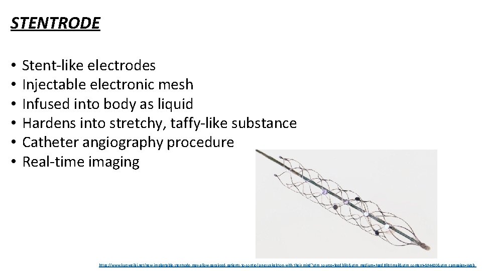 STENTRODE • • • Stent-like electrodes Injectable electronic mesh Infused into body as liquid