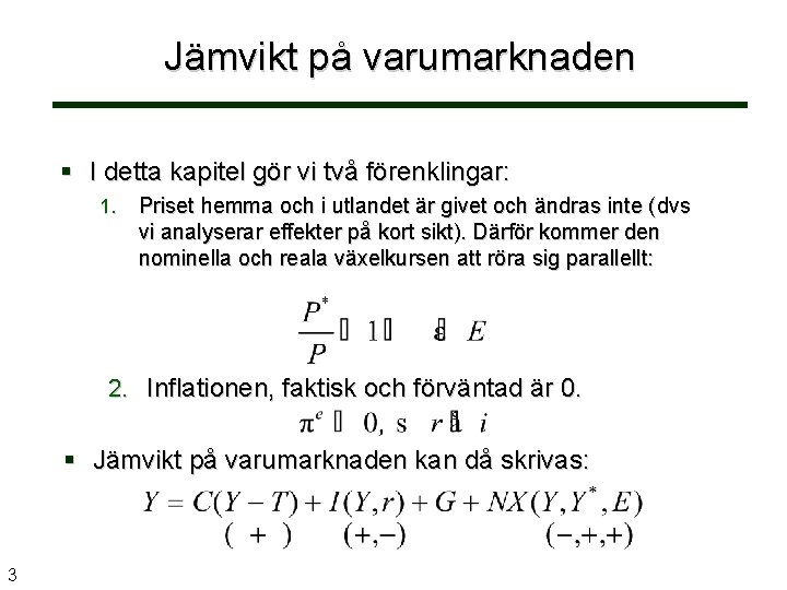 Jämvikt på varumarknaden § I detta kapitel gör vi två förenklingar: 1. Priset hemma