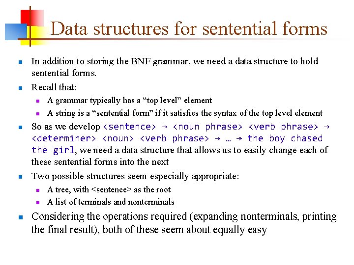 Data structures for sentential forms n n In addition to storing the BNF grammar,