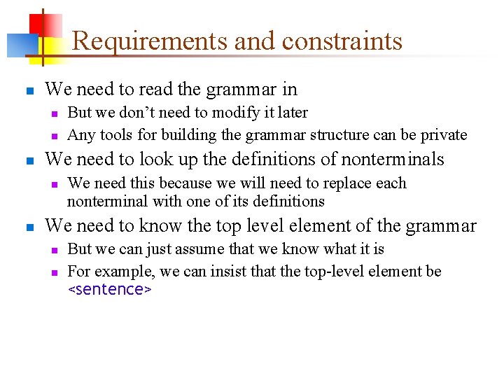 Requirements and constraints n We need to read the grammar in n We need Requirements and constraints n We need to read the grammar in n We need