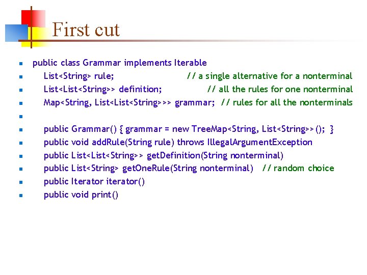 First cut n n public class Grammar implements Iterable List<String> rule; // a single First cut n n public class Grammar implements Iterable List<String> rule; // a single