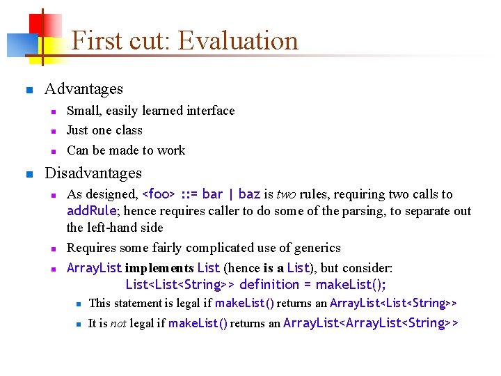 First cut: Evaluation n Advantages n n Small, easily learned interface Just one class