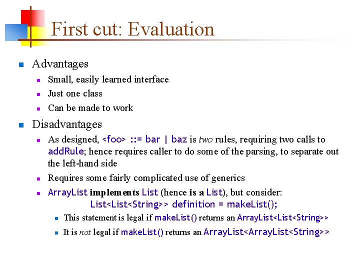 First cut: Evaluation n Advantages n n Small, easily learned interface Just one class First cut: Evaluation n Advantages n n Small, easily learned interface Just one class