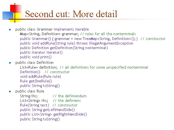 Second cut: More detail n n n public class Grammar implements Iterable Map<String, Definition> Second cut: More detail n n n public class Grammar implements Iterable Map<String, Definition>