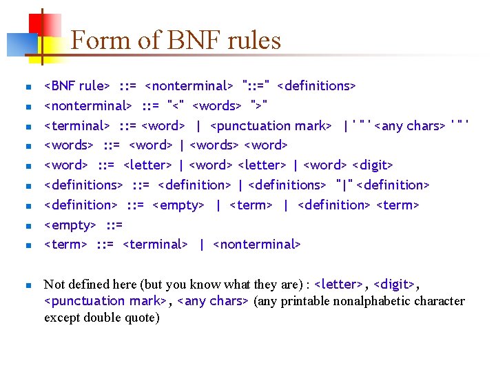 Form of BNF rules n n n n n <BNF rule> : : =