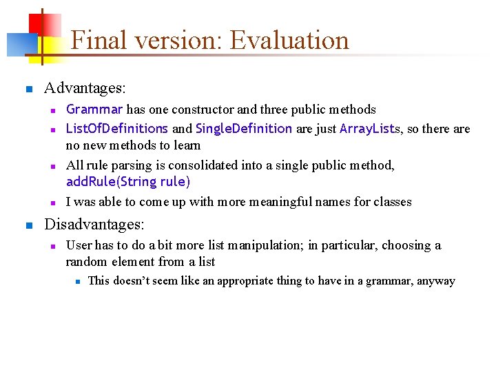 Final version: Evaluation n Advantages: n n n Grammar has one constructor and three