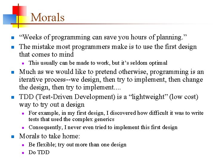 Morals n n “Weeks of programming can save you hours of planning. ” The