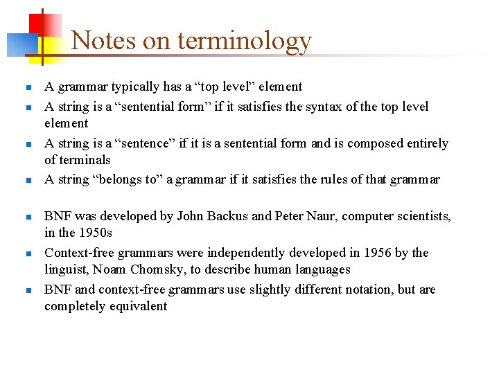 Notes on terminology n n n n A grammar typically has a “top level”