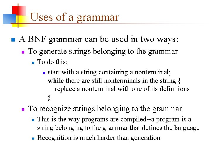 Uses of a grammar n A BNF grammar can be used in two ways:
