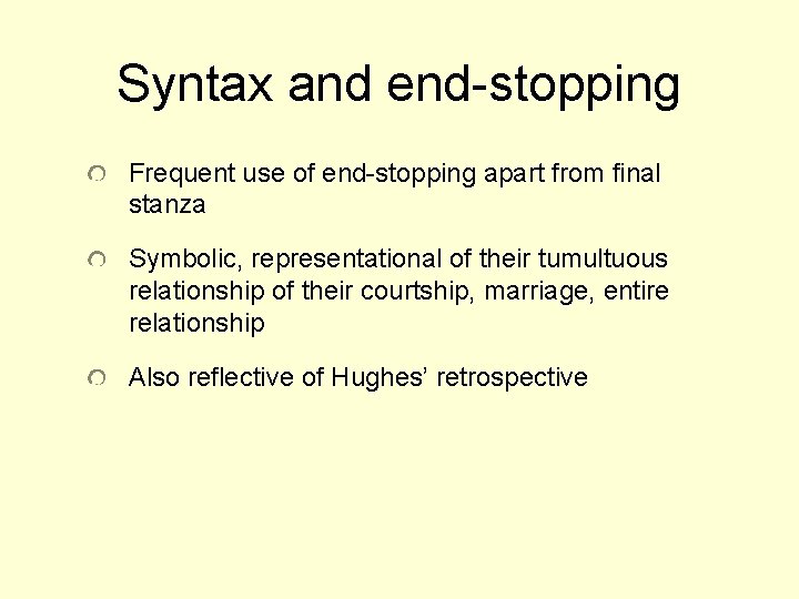 Syntax and end-stopping Frequent use of end-stopping apart from final stanza Symbolic, representational of
