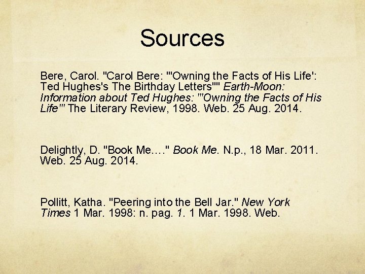 Sources Bere, Carol. "Carol Bere: "'Owning the Facts of His Life': Ted Hughes's The