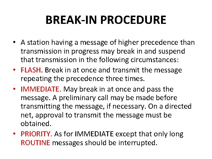 BREAK-IN PROCEDURE • A station having a message of higher precedence than transmission in