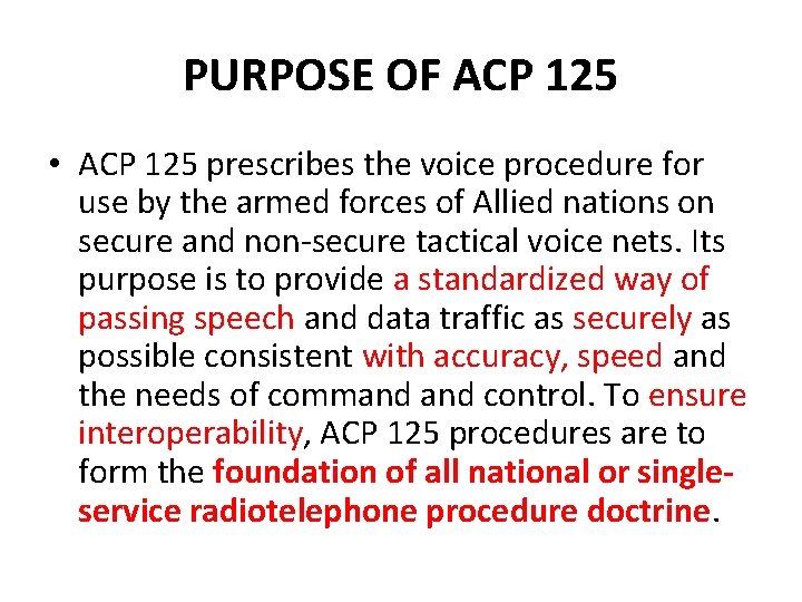 PURPOSE OF ACP 125 • ACP 125 prescribes the voice procedure for use by