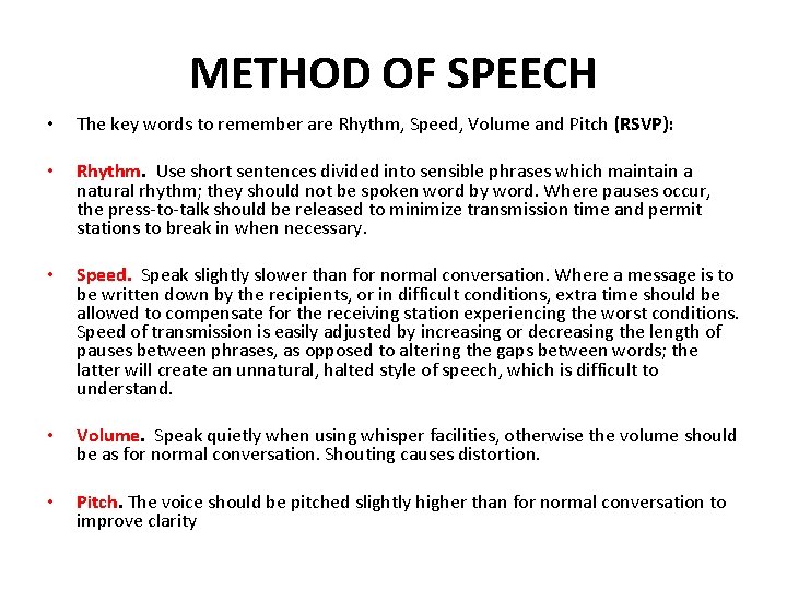 METHOD OF SPEECH • The key words to remember are Rhythm, Speed, Volume and