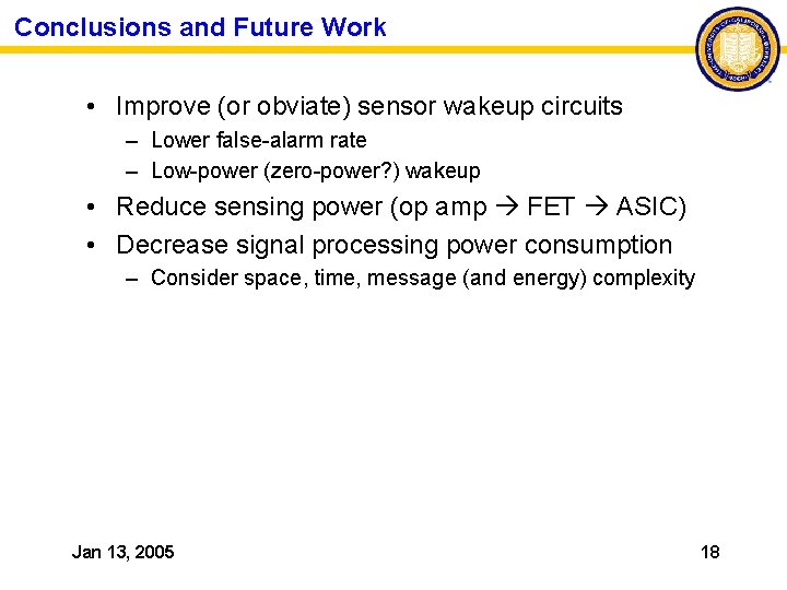 Conclusions and Future Work • Improve (or obviate) sensor wakeup circuits – Lower false-alarm