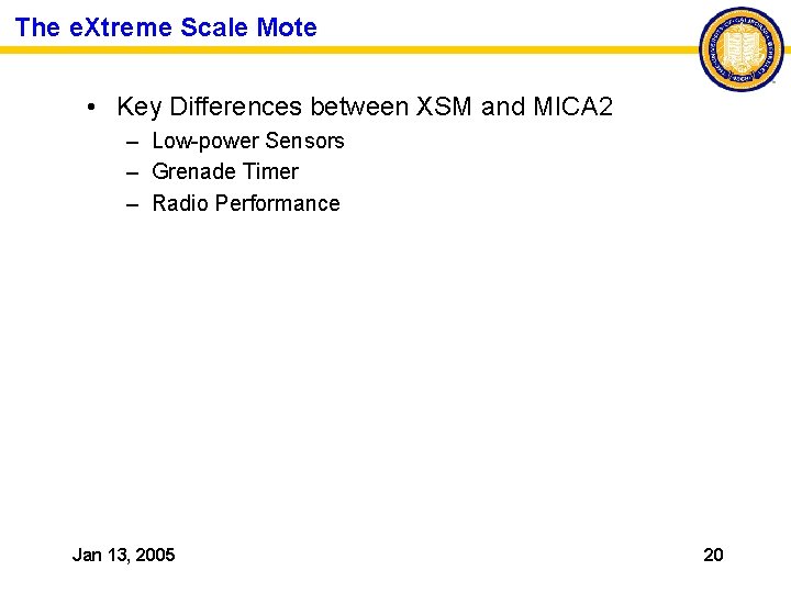 The e. Xtreme Scale Mote • Key Differences between XSM and MICA 2 –