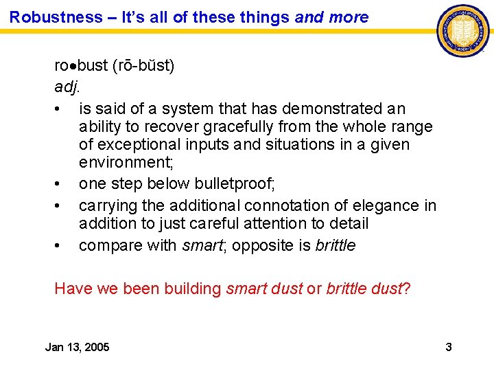 Robustness – It’s all of these things and more ro bust (rō-bŭst) adj. •
