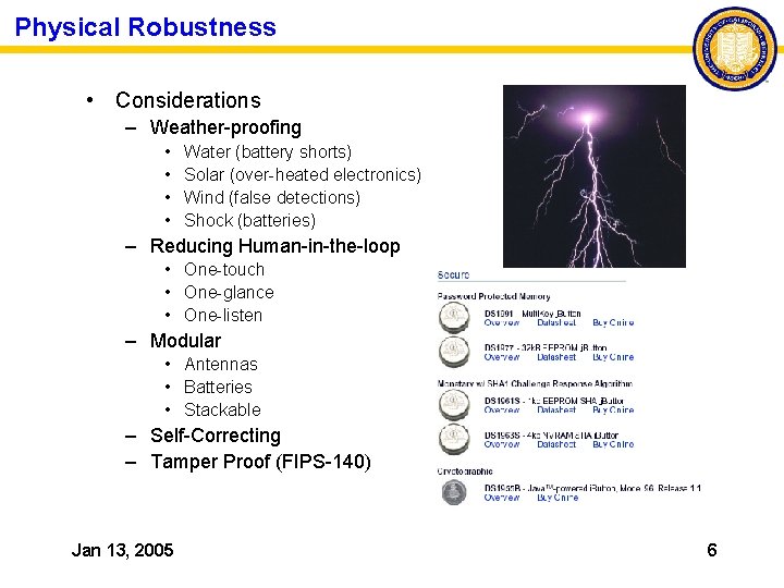 Physical Robustness • Considerations – Weather-proofing • • Water (battery shorts) Solar (over-heated electronics)