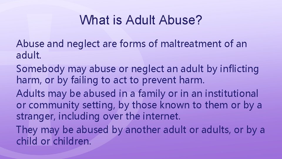 What is Adult Abuse? Abuse and neglect are forms of maltreatment of an adult.
