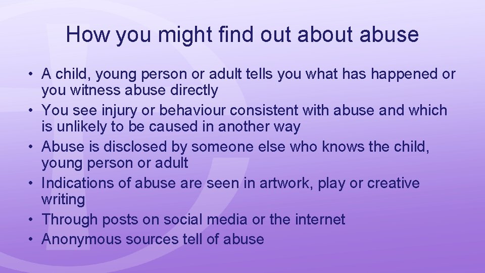 How you might find out abuse • A child, young person or adult tells