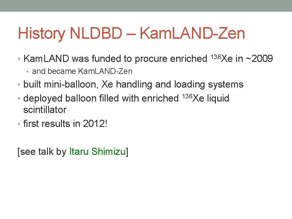 History NLDBD – Kam. LAND-Zen • Kam. LAND was funded to procure enriched •