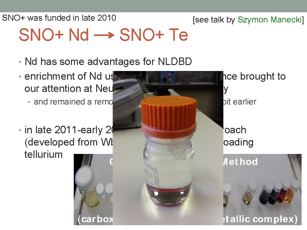 SNO+ was funded in late 2010 SNO+ Nd [see talk by Szymon Manecki] SNO+