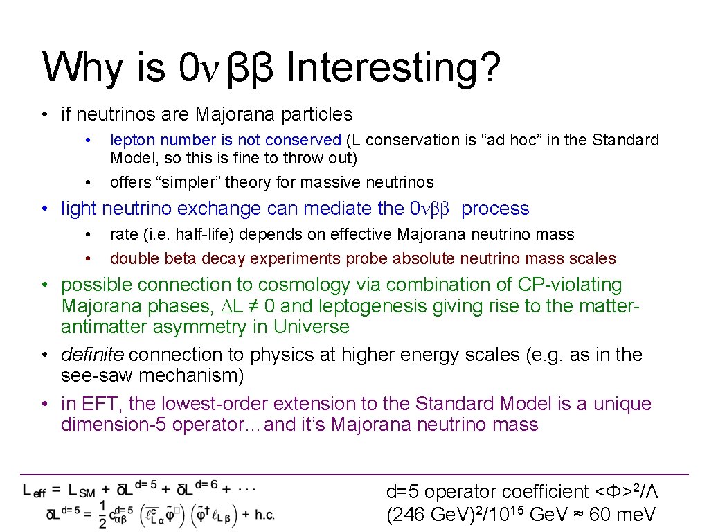 Why is 0ν ββ Interesting? • if neutrinos are Majorana particles • • lepton