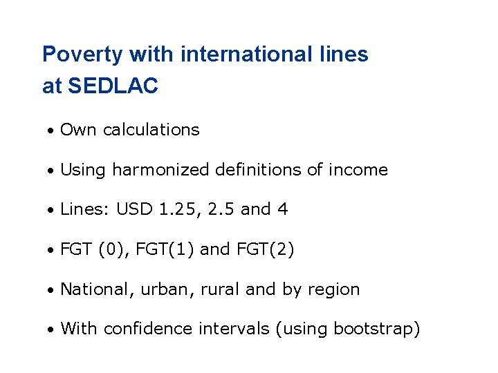 Poverty with international lines at SEDLAC • Own calculations • Using harmonized definitions of