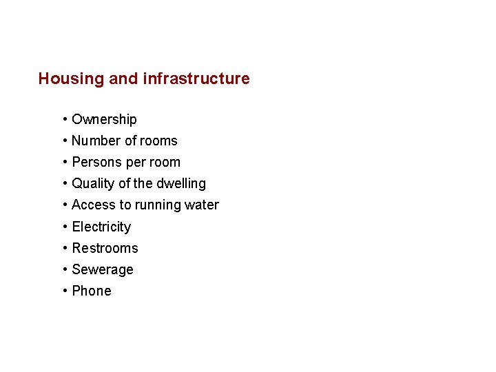 Housing and infrastructure • Ownership • Number of rooms • Persons per room •