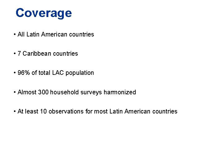 Coverage • All Latin American countries • 7 Caribbean countries • 96% of total