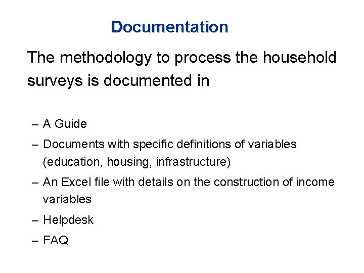 Documentation The methodology to process the household surveys is documented in – A Guide