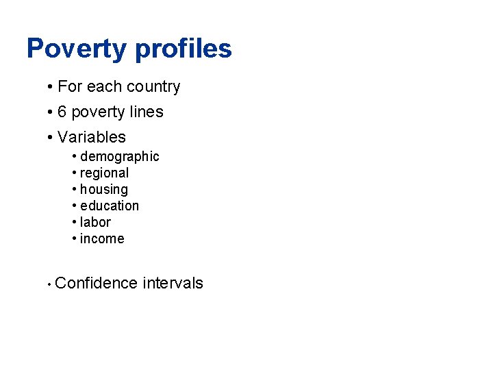 Poverty profiles • For each country • 6 poverty lines • Variables • demographic