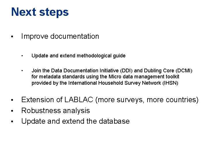 Next steps • • Improve documentation • Update and extend methodological guide • Join