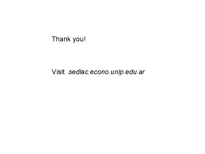 Thank you! Visit sedlac. econo. unlp. edu. ar 