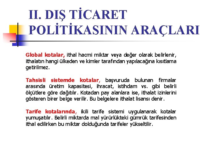 II. DIŞ TİCARET POLİTİKASININ ARAÇLARI Global kotalar, ithal hacmi miktar veya değer olarak belirlenir,