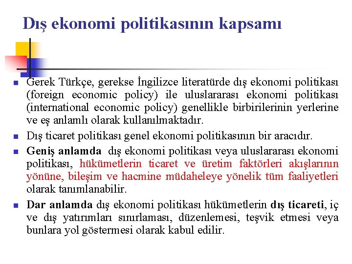 Dış ekonomi politikasının kapsamı n n Gerek Türkçe, gerekse İngilizce literatürde dış ekonomi politikası