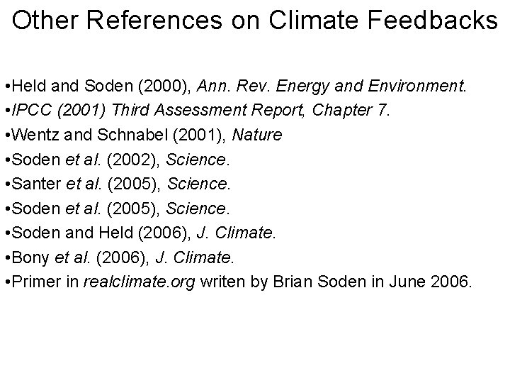 Other References on Climate Feedbacks • Held and Soden (2000), Ann. Rev. Energy and