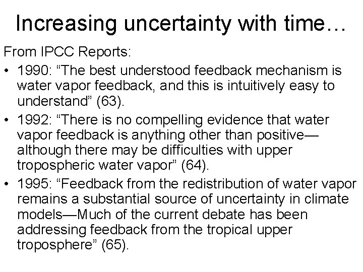 Increasing uncertainty with time… From IPCC Reports: • 1990: “The best understood feedback mechanism