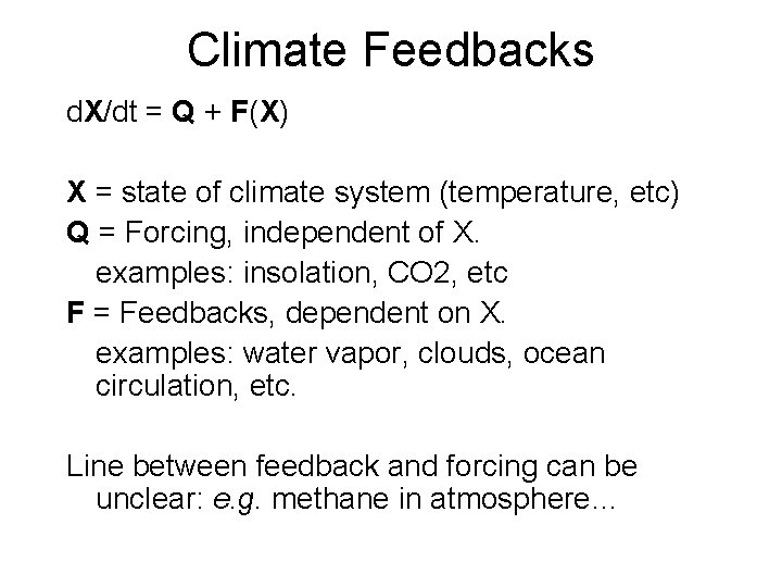 Climate Feedbacks d. X/dt = Q + F(X) X = state of climate system