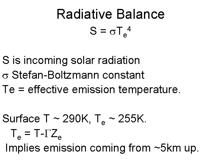 Radiative Balance S = Te 4 S is incoming solar radiation Stefan-Boltzmann constant Te