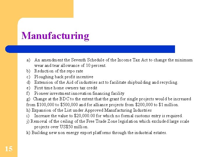 Manufacturing a) An amendment the Seventh Schedule of the Income Tax Act to change