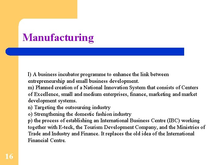 Manufacturing l) A business incubator programme to enhance the link between entrepreneurship and small
