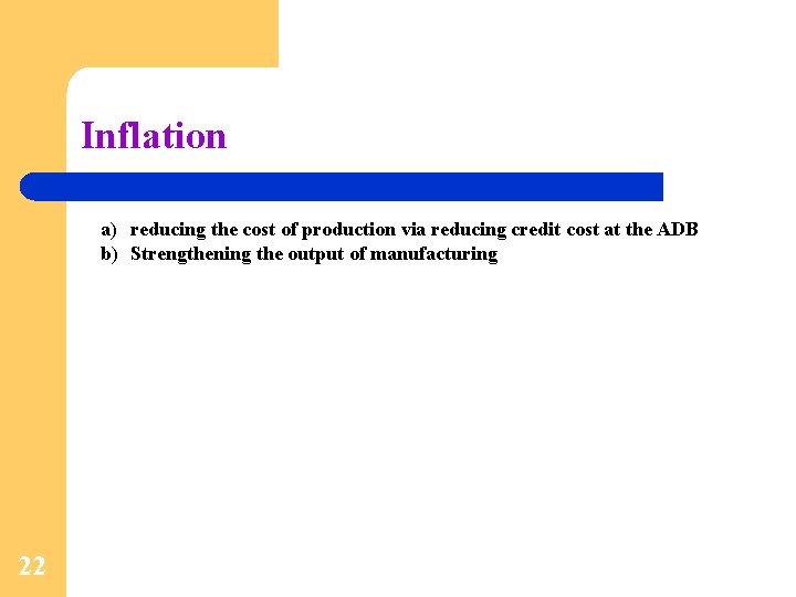Inflation a) reducing the cost of production via reducing credit cost at the ADB