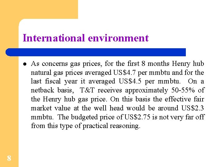 International environment l 8 As concerns gas prices, for the first 8 months Henry
