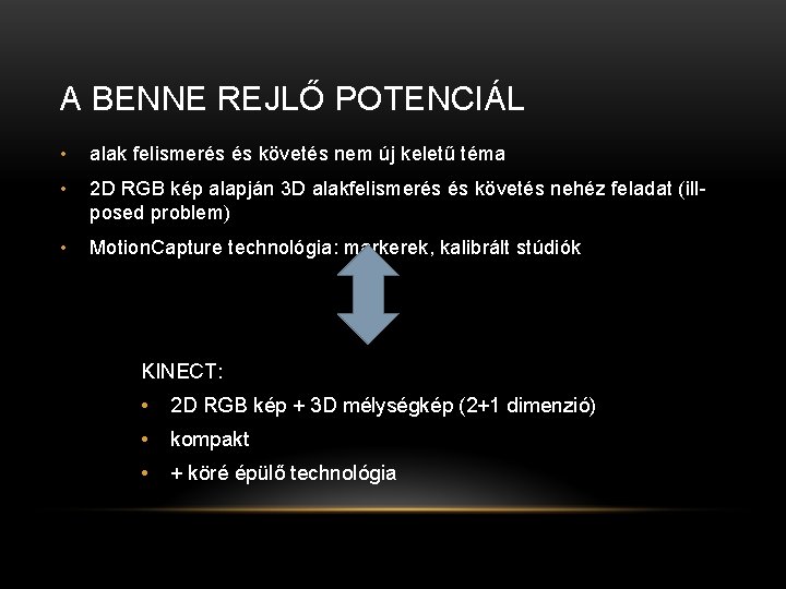 A BENNE REJLŐ POTENCIÁL • alak felismerés és követés nem új keletű téma •