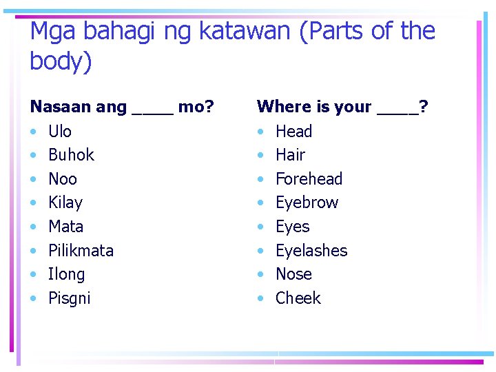 Mga bahagi ng katawan (Parts of the body) Nasaan ang ____ mo? Where is