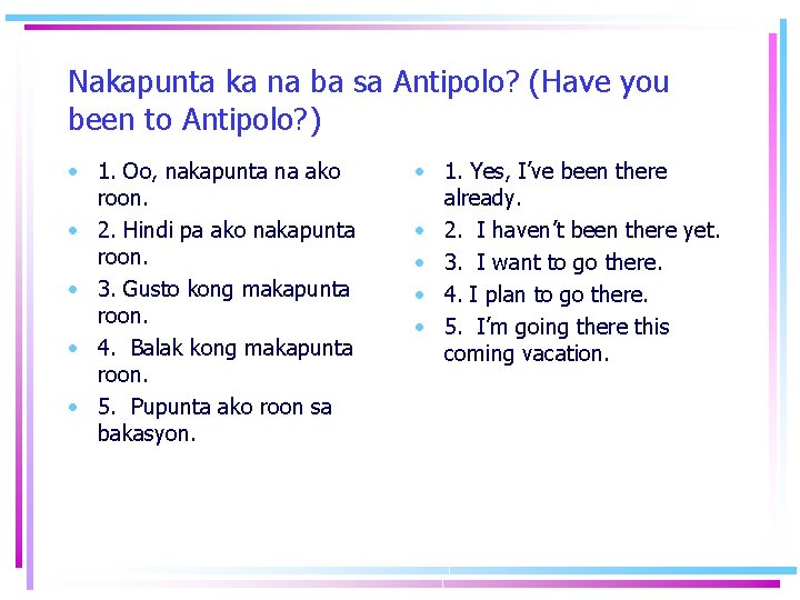 Nakapunta ka na ba sa Antipolo? (Have you been to Antipolo? ) • 1.