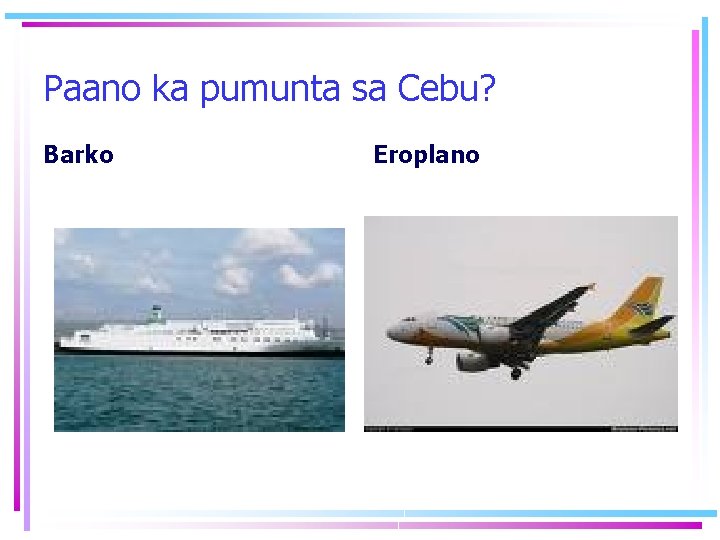 Paano ka pumunta sa Cebu? Barko Eroplano 