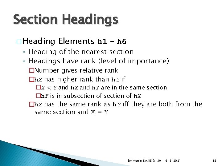 Section Headings � Heading Elements h 1 – h 6 ◦ Heading of the